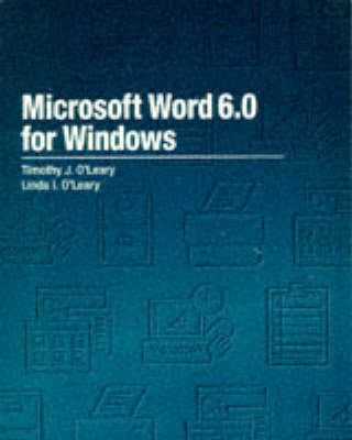 Microsoft Word 6.0 for Windows - Timothy J. O'Leary, Linda I. O'Leary