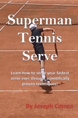 Superman Tennis Serve - Joseph Correa