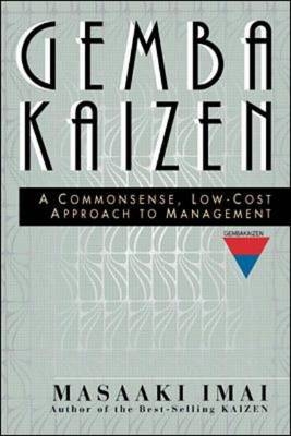 Gemba Kaizen: A Commonsense, Low-Cost Approach to Management - Masaaki Imai