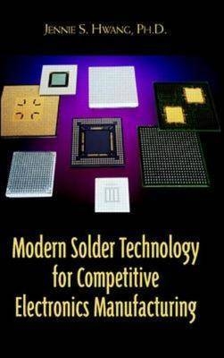 Modern Solder Technology for Competitive Electronics Manufacturing - Jennie Hwang