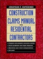 Construction Claims Manual for Residential Contractors - Jonathan F. Hutchings