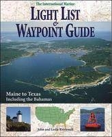 International Marine Light List and Waypoint Guide (The): Maine to Texas Including the Bahamas - John Kettlewell, Leslie Kettlewell