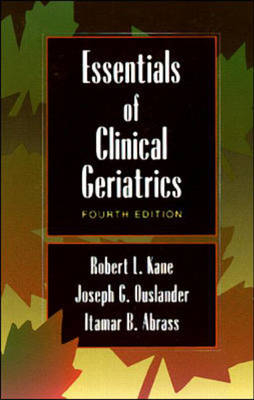 Essentials of Clinical Geriatrics - Robert L. Kane,  etc., Joseph G. Ouslander, Itamar Abrass