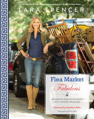 Flea Market Fabulous - Lara Spencer