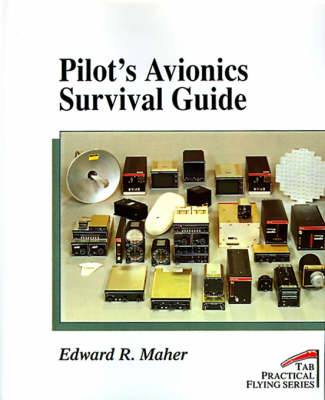 Pilot's Avionics Survival Guide - Edward R. Maher