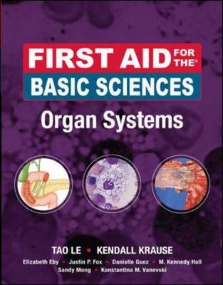 First Aid for the Basic Sciences, Organ Systems - Tao Le, Kendall Krause