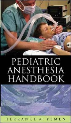 Pediatric Anesthesia Handbook - Terrance Yemen