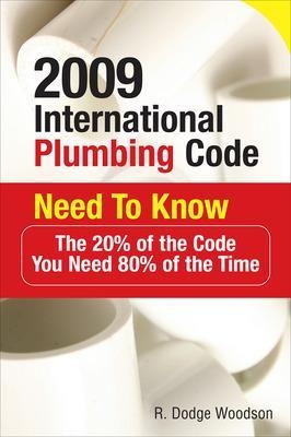 2009 International Plumbing Code Need to Know: The 20% of the Code You Need 80% of the Time - R. Woodson