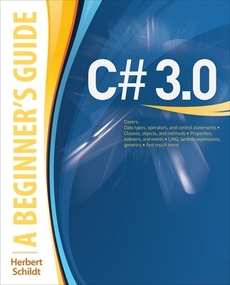 C# 3.0: A Beginner's Guide - Herbert Schildt