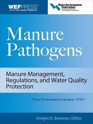 Manure Pathogens: Manure Management, Regulations, and Water Quality Protection - Dwight Bowman