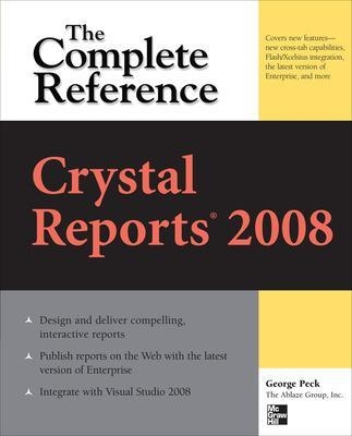 Crystal Reports 2008: The Complete Reference - George Peck