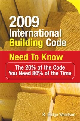 2009 International Building Code Need to Know: The 20% of the Code You Need 80% of the Time - R. Woodson