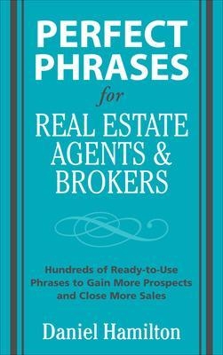 Perfect Phrases for Real Estate Agents & Brokers - Dan Hamilton