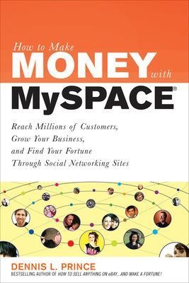 How to Make Money on MySpace - Dennis Prince