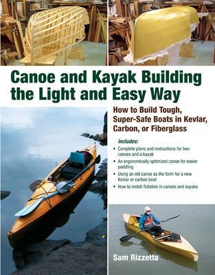 Canoe and Kayak Building the Light and Easy Way - Sam Rizzetta