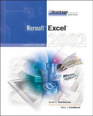 The Advantage Series: Excel 2002- Complete - Sarah Hutchinson-Clifford, Glen Coulthard