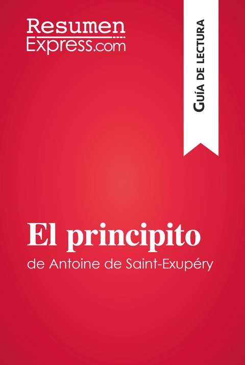 El principito de Antoine de Saint-Exupéry (Guía de lectura) -  ResumenExpress