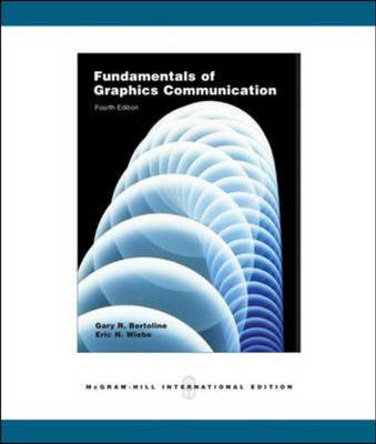 Fundamentals of Graphics Communication - Gary Robert Bertoline, Eric Wiebe