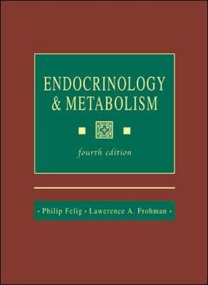 Endocrinology and Metabolism - Philip Felig, Lawrence Frohman