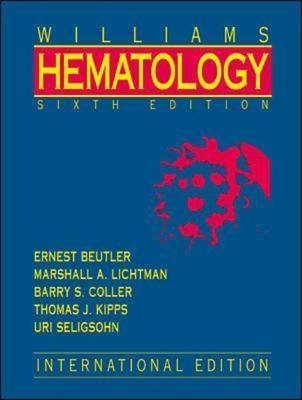 Williams' Hematology - Marshall A. Lichtman, Thomas J. Kipps, Uri Seligsohn