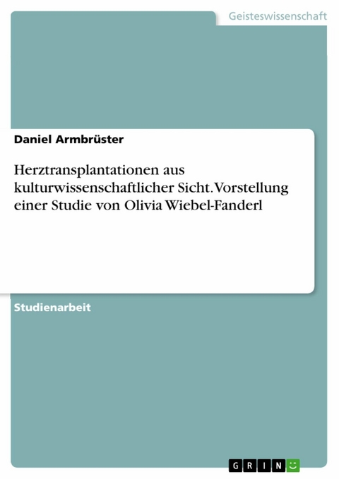 Herztransplantationen aus kulturwissenschaftlicher Sicht. Vorstellung einer Studie von Olivia Wiebel-Fanderl - Daniel Armbrüster