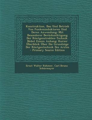 Konstruktion, Bau Und Betrieb Von Funkeninduktoren Und Deren Anwendung - Ernst Walter Ruhmer, Carl Bruno Schurmayer