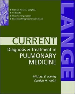 Current Diagnosis and Treatment in Pulmonary Medicine - Michael Hanley, Carolyn Welsh