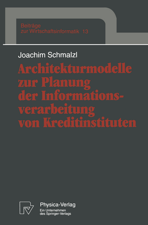 Architekturmodelle zur Planung der Informationsverarbeitung von Kreditinstituten - Joachim Schmalzl