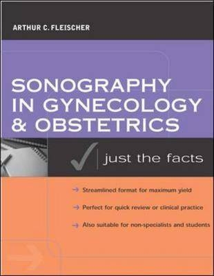 Sonography in Gynecology and Obstetrics: Just the Facts - Arthur Fleischer