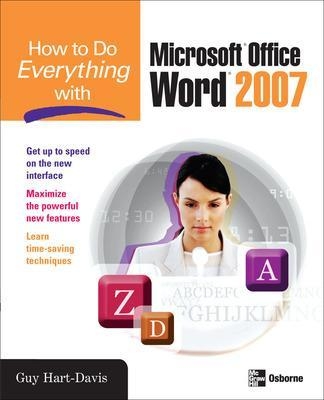 How to Do Everything with Microsoft Office Word 2007 - Guy Hart-Davis