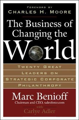 The Business of Changing the World - Marc Benioff, Carlye Adler