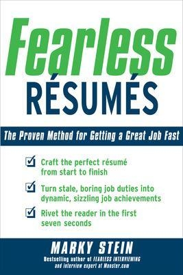 Fearless Resumes: The Proven Method for Getting a Great Job Fast - Marky Stein