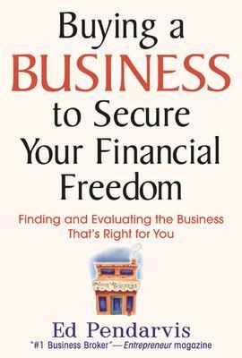 Buying a Business to Secure Your Financial Freedom - Edward Pendarvis