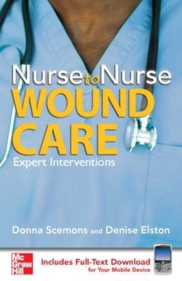 Nurse to Nurse Wound Care - Donna Scemons, Denise Elston