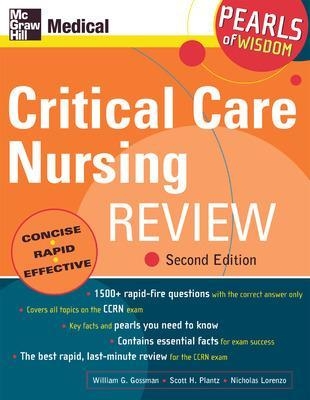 Critical Care Nursing Review: Pearls of Wisdom, Second Edition - William Gossman, Scott Plantz, Nicholas Lorenzo