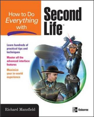 How to Do Everything with Second Life® - Richard Mansfield