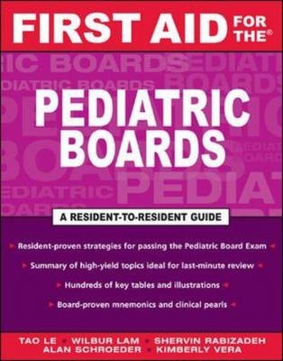 First Aid for the Pediatric Boards - Tao Le, Wilbur Lam, Shervin Rabizadeh, Alan Schroeder, Kimberly Vera