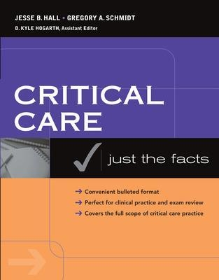 Critical Care: Just the Facts - Jesse Hall, Gregory Schmidt