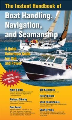 The Instant Handbook of Boat Handling, Navigation, and Seamanship - Nigel Calder, John Rousmaniere, Bill Gladstone, Robert Sweet, Peter Nielsen