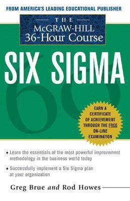 The McGraw Hill 36 Hour Six Sigma Course - Greg Brue, Rod Howes