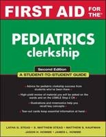 First Aid for the Pediatrics Clerkship - Latha Ganti, S. Matthew Stead, Matthew Kaufman, Jason Homme, James Homme