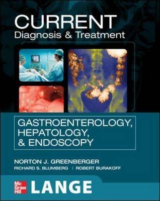 CURRENT Diagnosis & Treatment Gastroenterology, Hepatology, & Endoscopy - Norton Greenberger, Richard Blumberg, Robert Burakoff