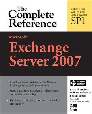 Microsoft Exchange Server 2007: The Complete Reference - Richard Luckett, William Lefkovics, Bharat Suneja