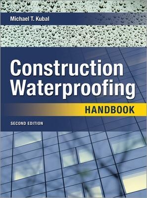 Construction Waterproofing Handbook - Michael Kubal