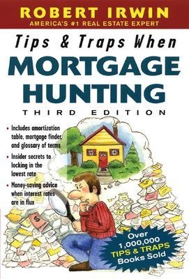 Tips & Traps When Mortgage Hunting, 3/e - Robert Irwin