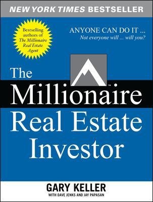 The Millionaire Real Estate Investor - Gary Keller, Dave Jenks, Jay Papasan