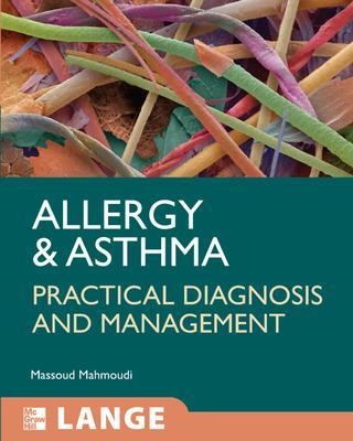 Allergy and Asthma: Practical Diagnosis and Management - Massoud Mahmoudi