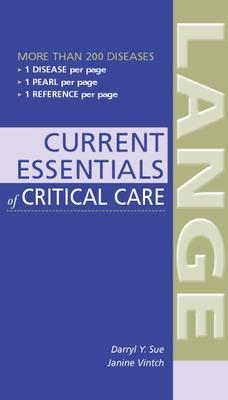 CURRENT Essentials of Critical Care - Darryl Sue, Janine Vintch