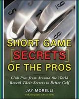 Short Game Secrets of the Pros - Jay Morelli