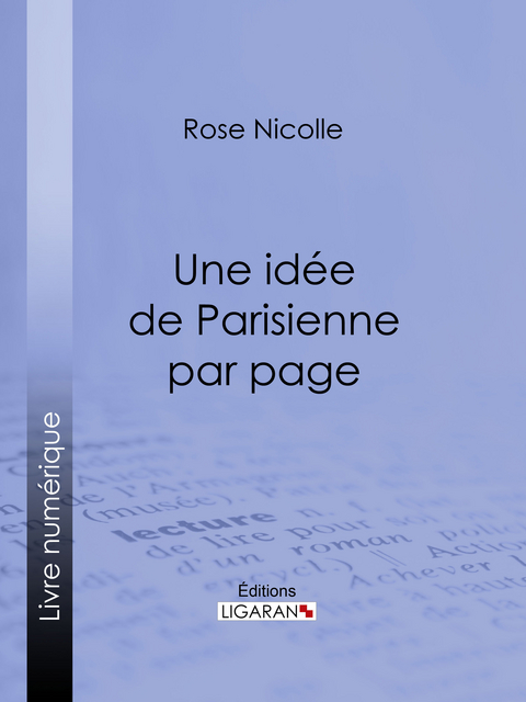 Une idée de Parisienne par page - Rose Nicolle,  Ligaran